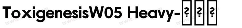 ToxigenesisW05 Heavy字体转换